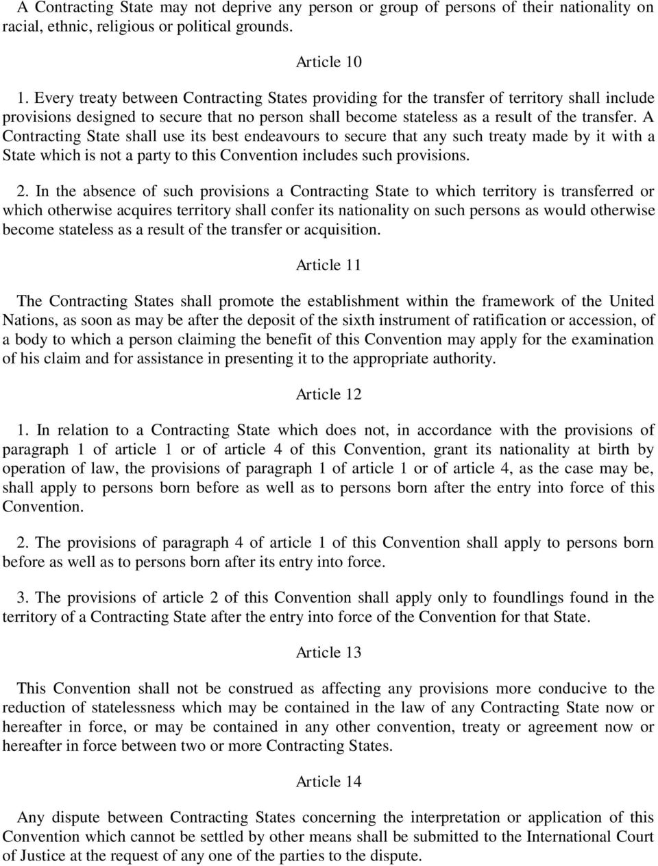 A Contracting State shall use its best endeavours to secure that any such treaty made by it with a State which is not a party to this Convention includes such provisions. 2.