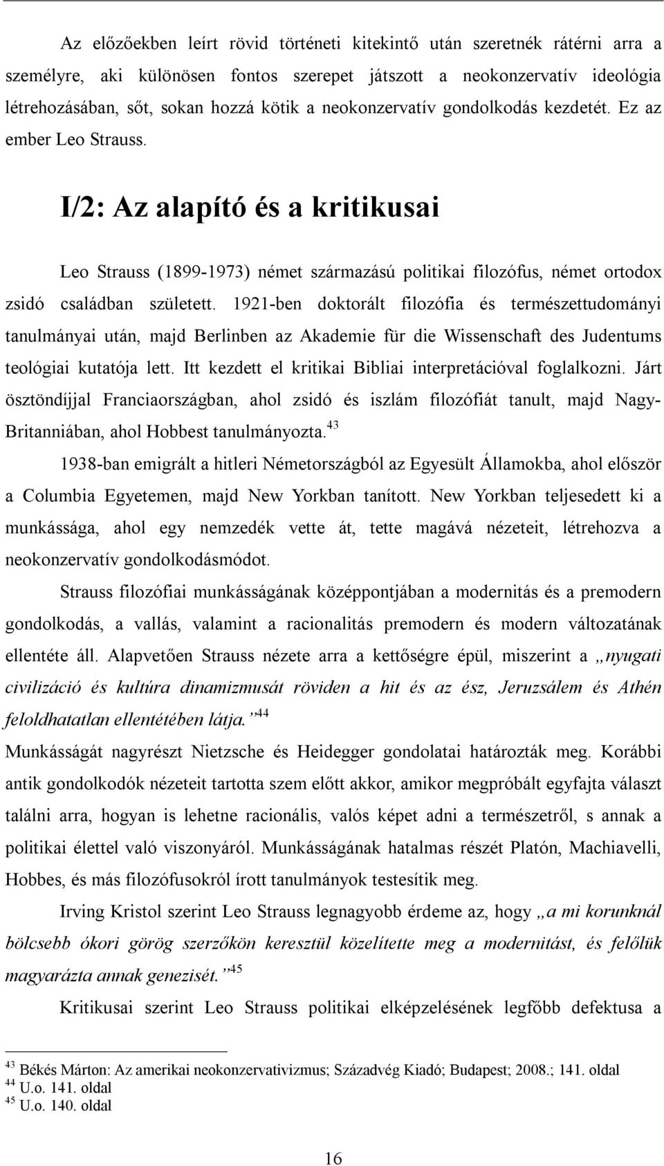 1921-ben doktorált filozófia és természettudományi tanulmányai után, majd Berlinben az Akademie für die Wissenschaft des Judentums teológiai kutatója lett.