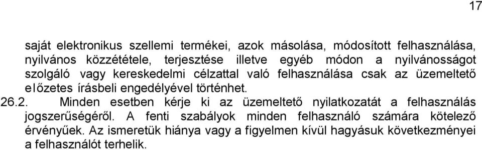 történhet. 26.2. Minden esetben kérje ki az üzemeltető nyilatkozatát a felhasználás jogszerűségéről.