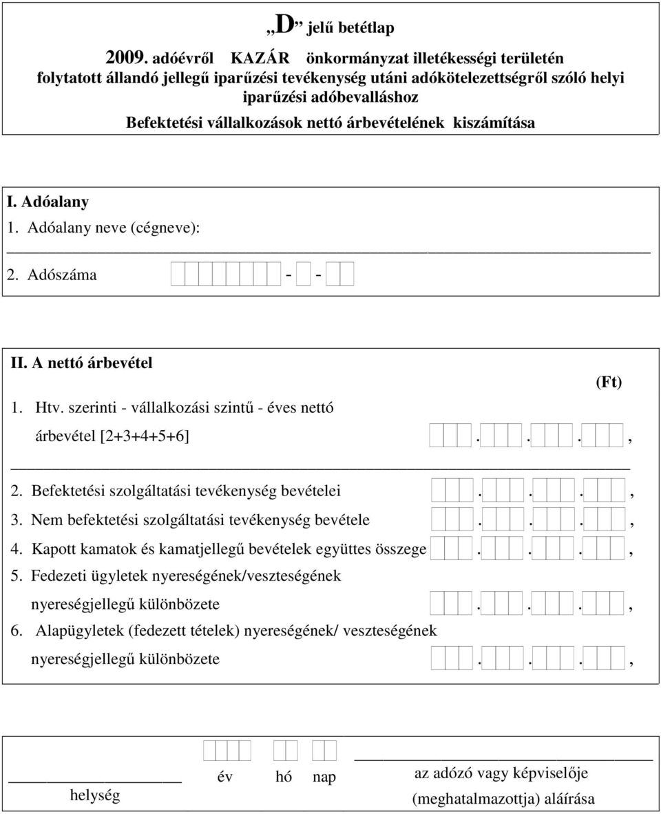 Nem befektetési szolgáltatási tevékenység bevétele..., 4.