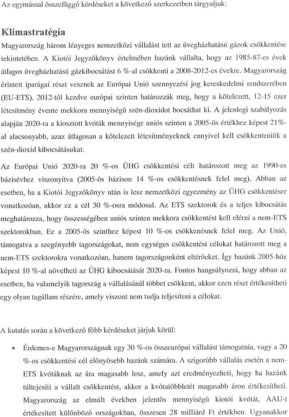 Magyarország érintett iparágai részt vesznek az Európai Unió szennyezési jog kereskedelmi rendszerében (EU-ETS).