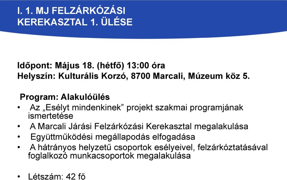 Program: Alakulóülés Az Esélyt mindenkinek projekt szakmai programjának ismertetése A Marcali Járási