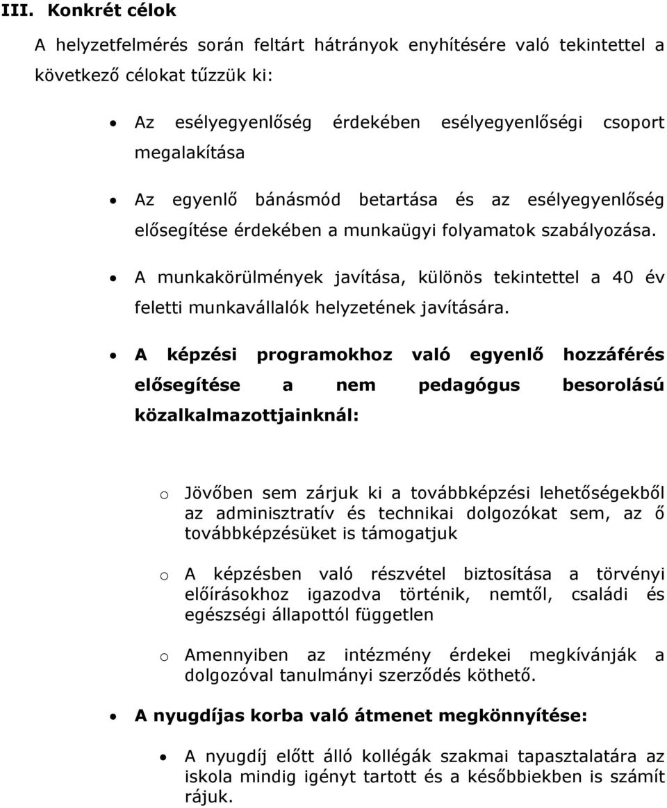 A munkakörülmények javítása, különös tekintettel a 40 év feletti munkavállalók helyzetének javítására.