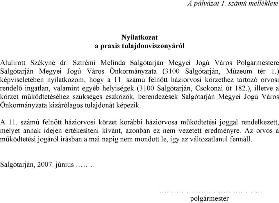 számú felnőtt háziorvosi körzethez tartozó orvosi rendelő ingatlan, valamint egyéb helyiségek (3100 Salgótarján, Csokonai út 182.