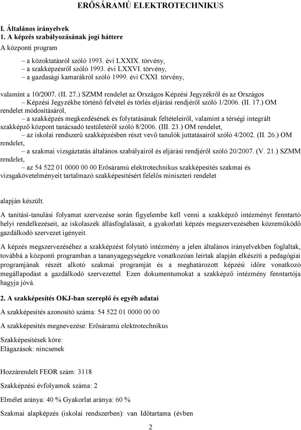 ) SZMM rendelet az Országos Képzési Jegyzékről és az Országos Képzési Jegyzékbe történő felvétel és törlés eljárási rendjéről szóló 1/2006. (II. 17.