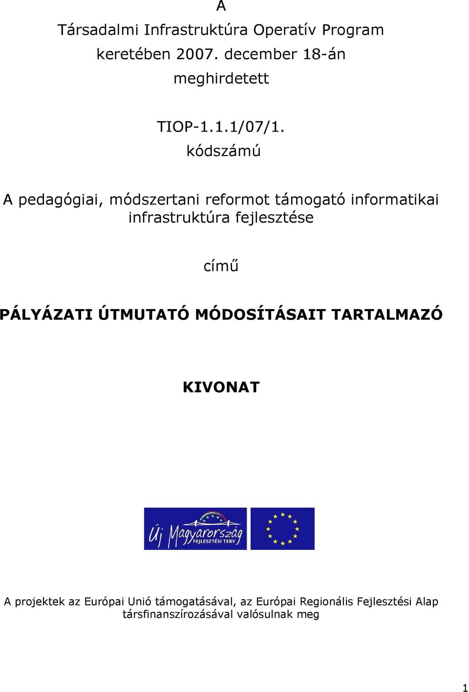 kódszámú A pedagógiai, módszertani reformot támogató informatikai infrastruktúra fejlesztése