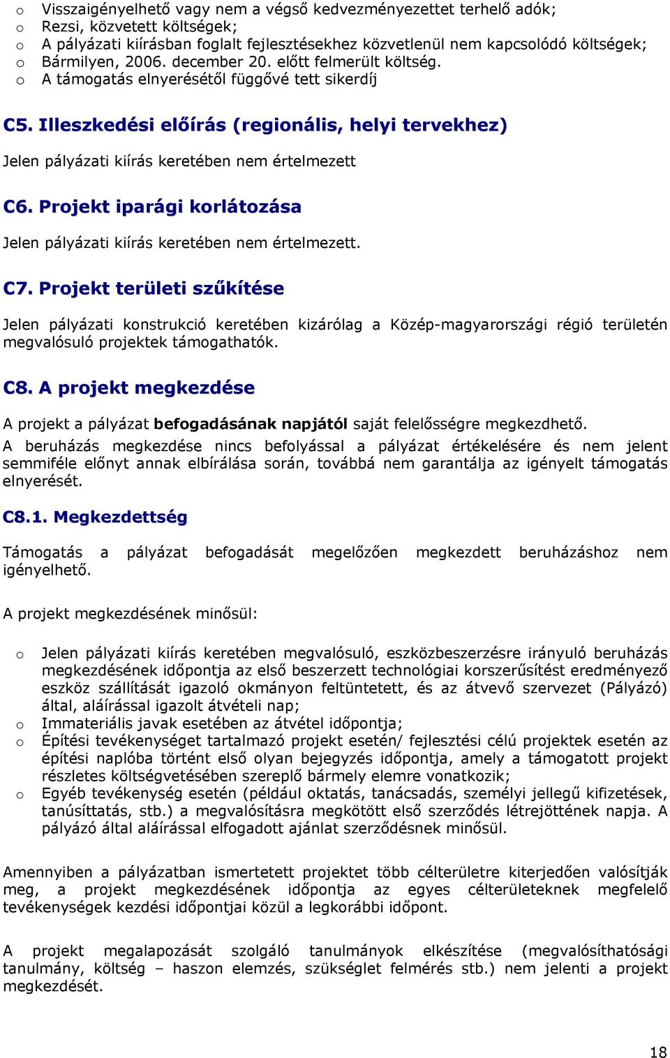 Prjekt iparági krlátzása Jelen pályázati kiírás keretében nem értelmezett. C7.