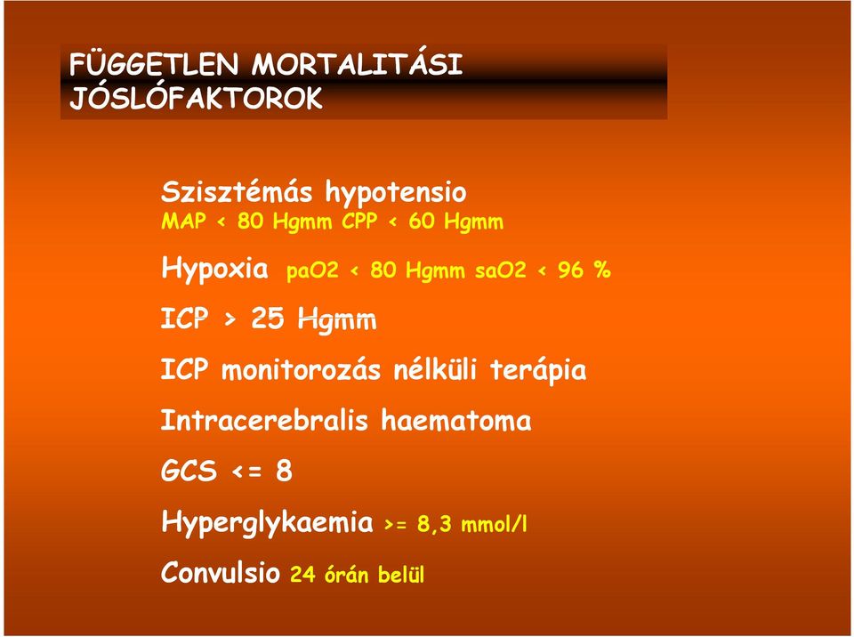 25 Hgmm ICP monitorozás nélküli terápia Intracerebralis