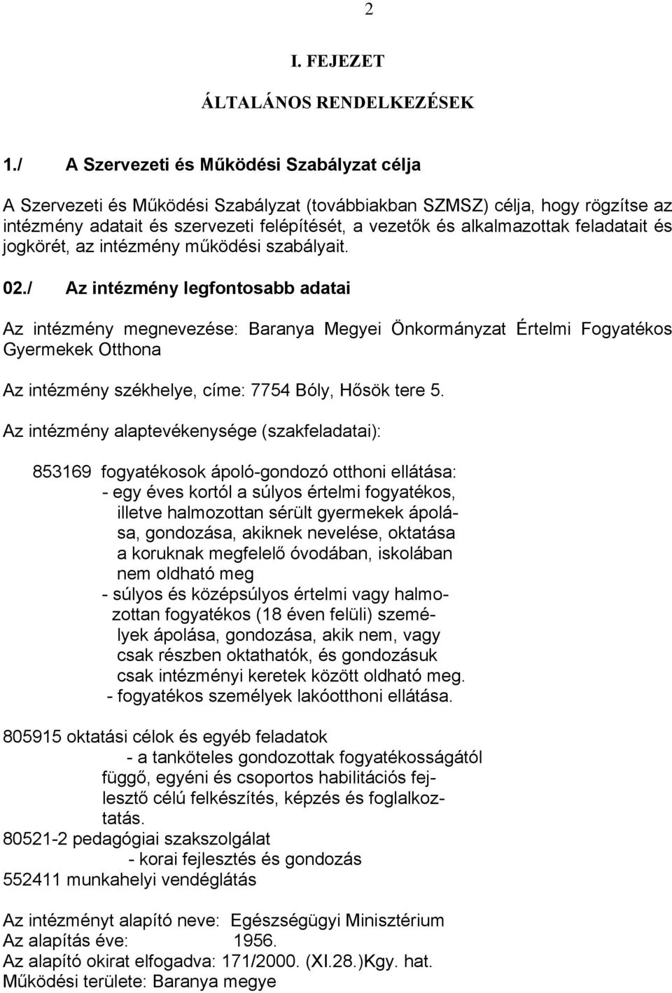 feladatait és jogkörét, az intézmény működési szabályait. 02.