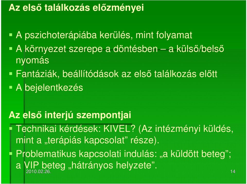 elsı interjú szempontjai Technikai kérdések: KIVEL?