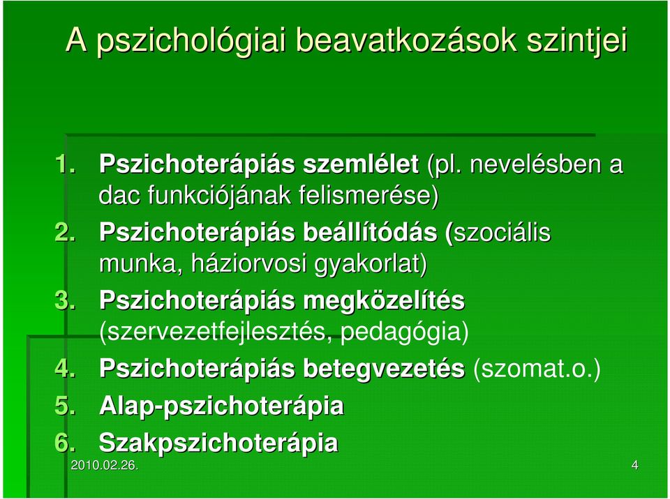 Pszichoterápi piás s beáll llítódás s (szoci( szociális munka, háziorvosi h gyakorlat) 3.