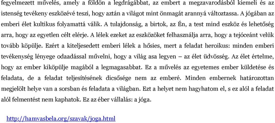 A lélek ezeket az eszközöket felhasználja arra, hogy a tejóceánt velük tovább köpülje.