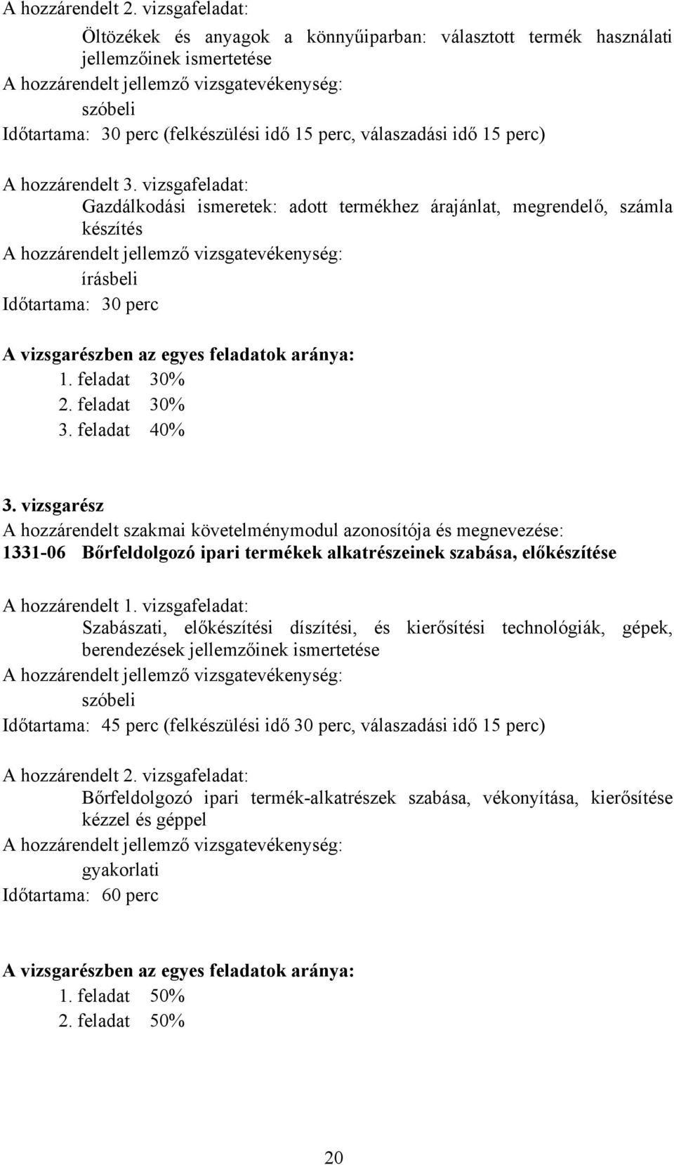 perc, válaszadási idő 15 perc) A hozzárendelt 3.