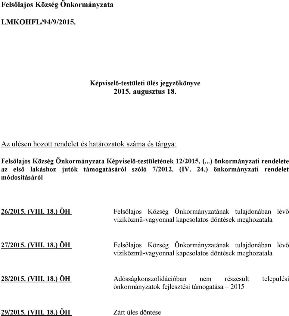 ..) önkormányzati rendelete az első lakáshoz jutók támogatásáról szóló 7/2012. (IV. 24.) önkormányzati rendelet módosításáról 26/2015. (VIII. 18.