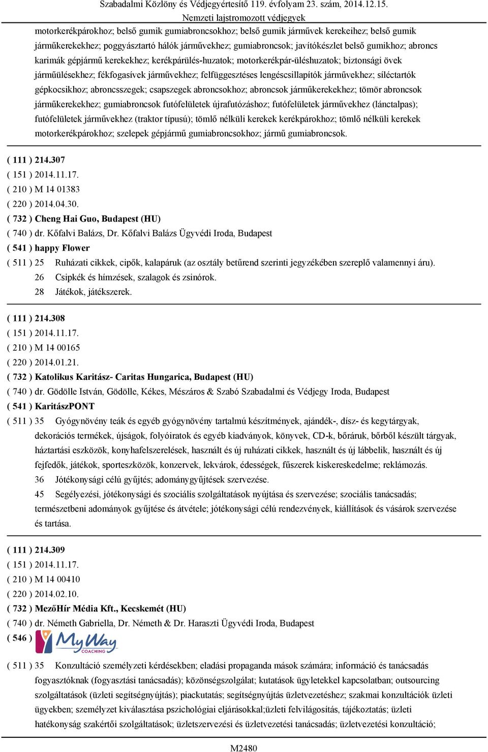 gépkocsikhoz; abroncsszegek; csapszegek abroncsokhoz; abroncsok járműkerekekhez; tömör abroncsok járműkerekekhez; gumiabroncsok futófelületek újrafutózáshoz; futófelületek járművekhez (lánctalpas);