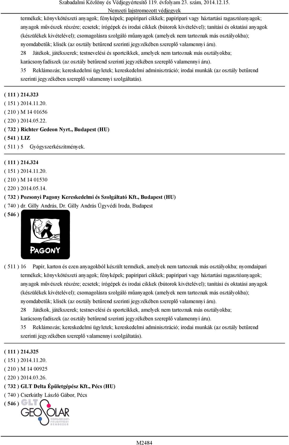 valamennyi áru). 28 Játékok, játékszerek; testnevelési és sportcikkek, amelyek nem tartoznak más osztályokba; karácsonyfadíszek (az osztály betűrend szerinti jegyzékében szereplő valamennyi áru).