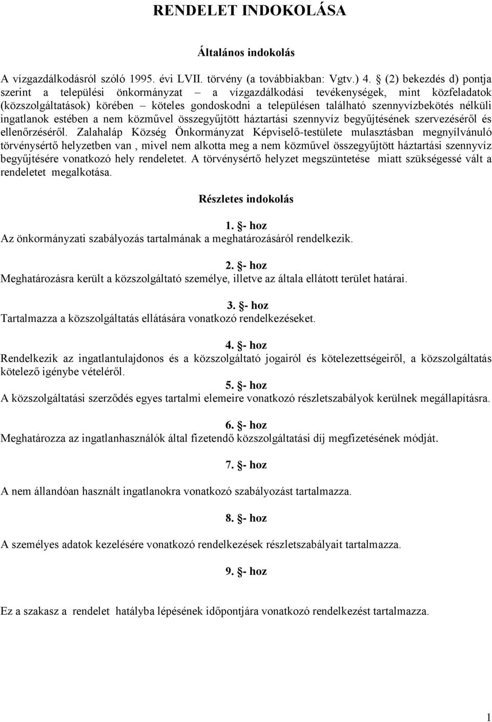 nélküli ingatlanok estében a nem közművel összegyűjtött háztartási szennyvíz begyűjtésének szervezéséről és ellenőrzéséről.