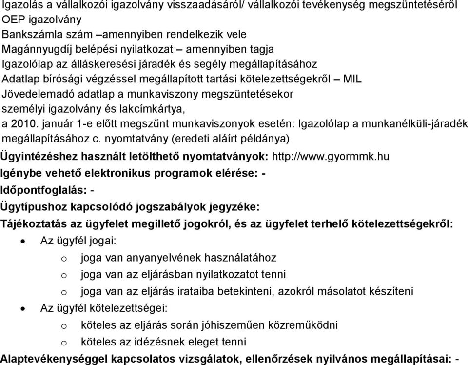 igazlvány és lakcímkártya, a 2010. január 1-e előtt megszűnt munkavisznyk esetén: Igazlólap a munkanélküli-járadék megállapításáhz c.