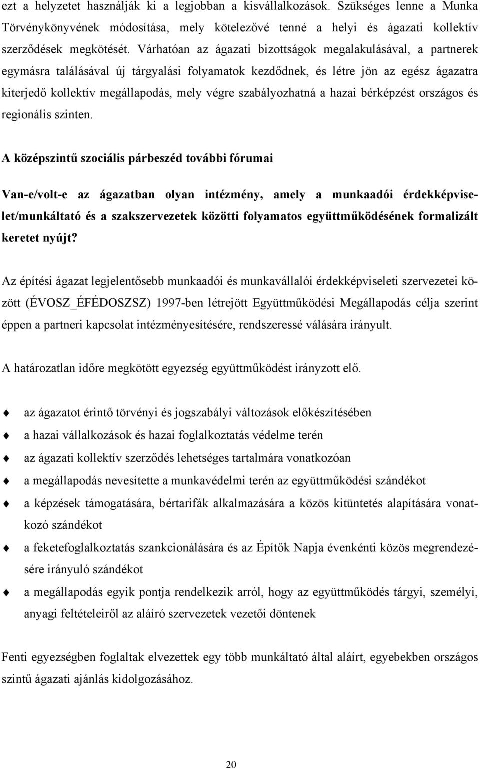 szabályozhatná a hazai bérképzést országos és regionális szinten.