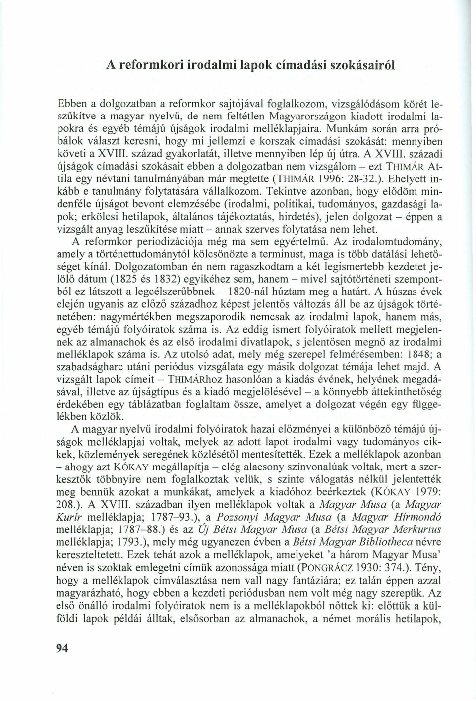 század gyakorlatát, illetve mennyiben lép új útra. A XVIII.