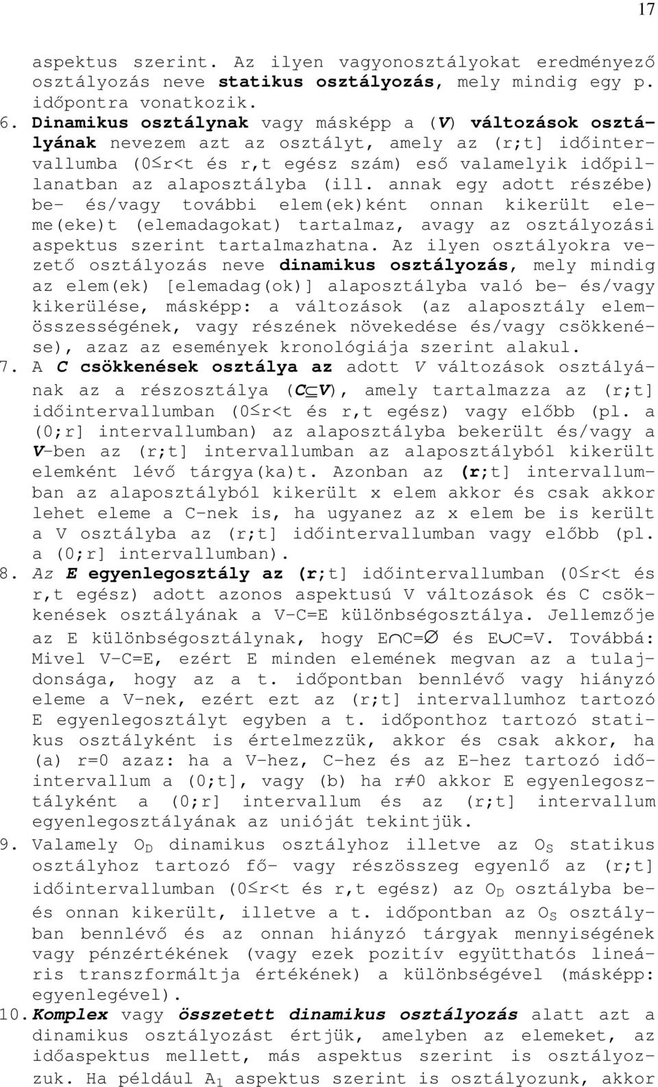 aak egy adott részébe) be- és/vagy további elem(ek)két oa kikerült eleme(eke)t (elemadagokat) tartalmaz, avagy az osztályozási aspektus szerit tartalmazhata.