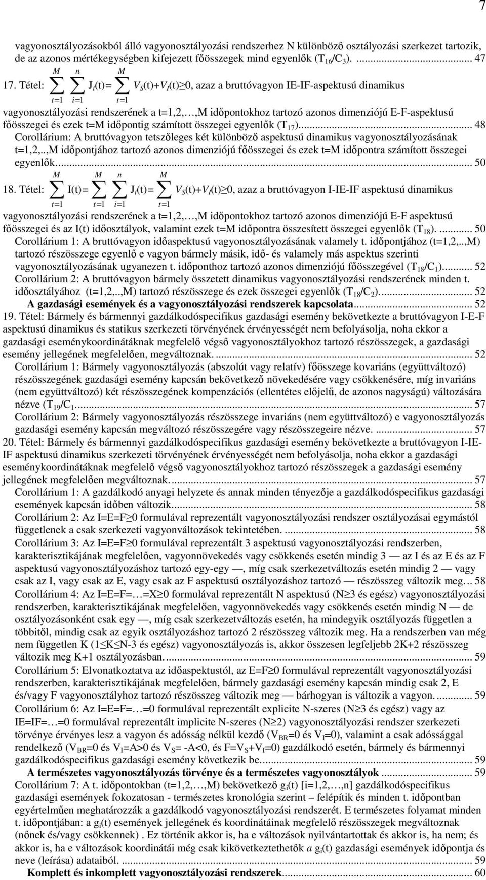 számított összegei egyelık (T 7 )... 48 Corollárium: A bruttóvagyo tetszıleges két külöbözı aspektusú diamikus vagyoosztályozásáak,2,.