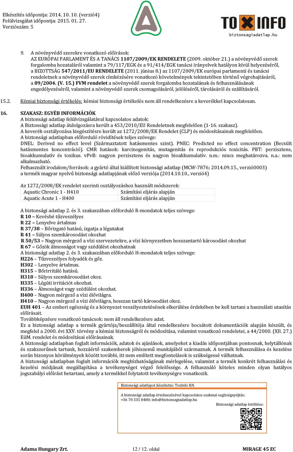 ) az 1107/2009/EK európai parlamenti és tanácsi rendeletnek a növényvédő szerek címkézésére vonatkozó követelmények tekintetében történő végrehajtásáról, a 89/2004. (V. 15.