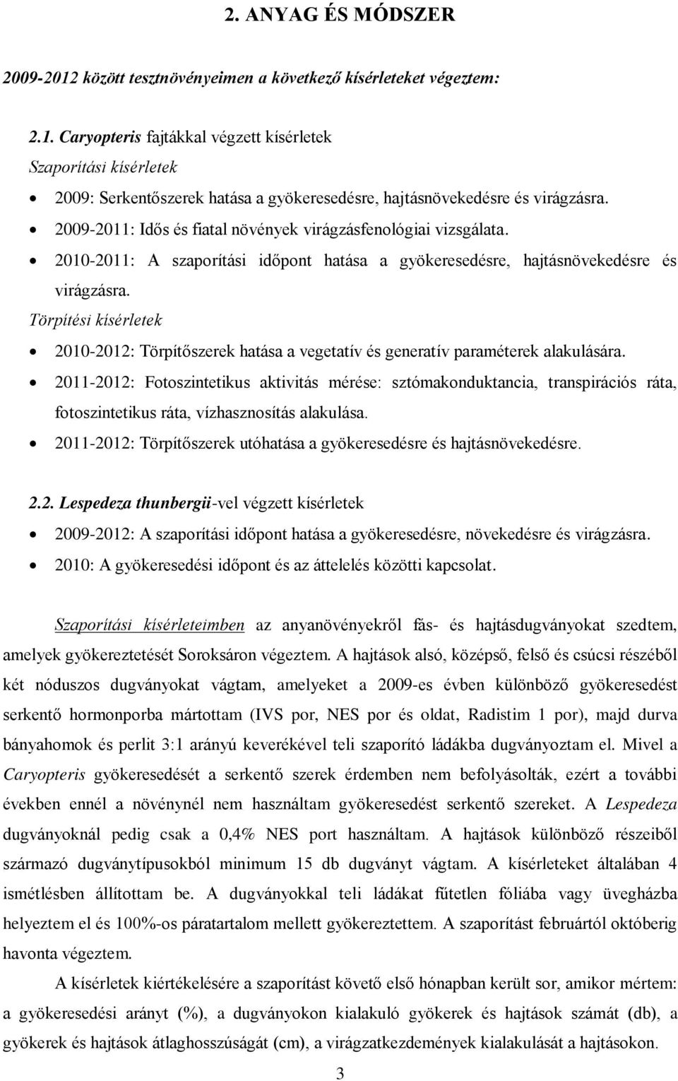 Törpítési kísérletek 2010-2012: Törpítőszerek hatása a vegetatív és generatív paraméterek alakulására.