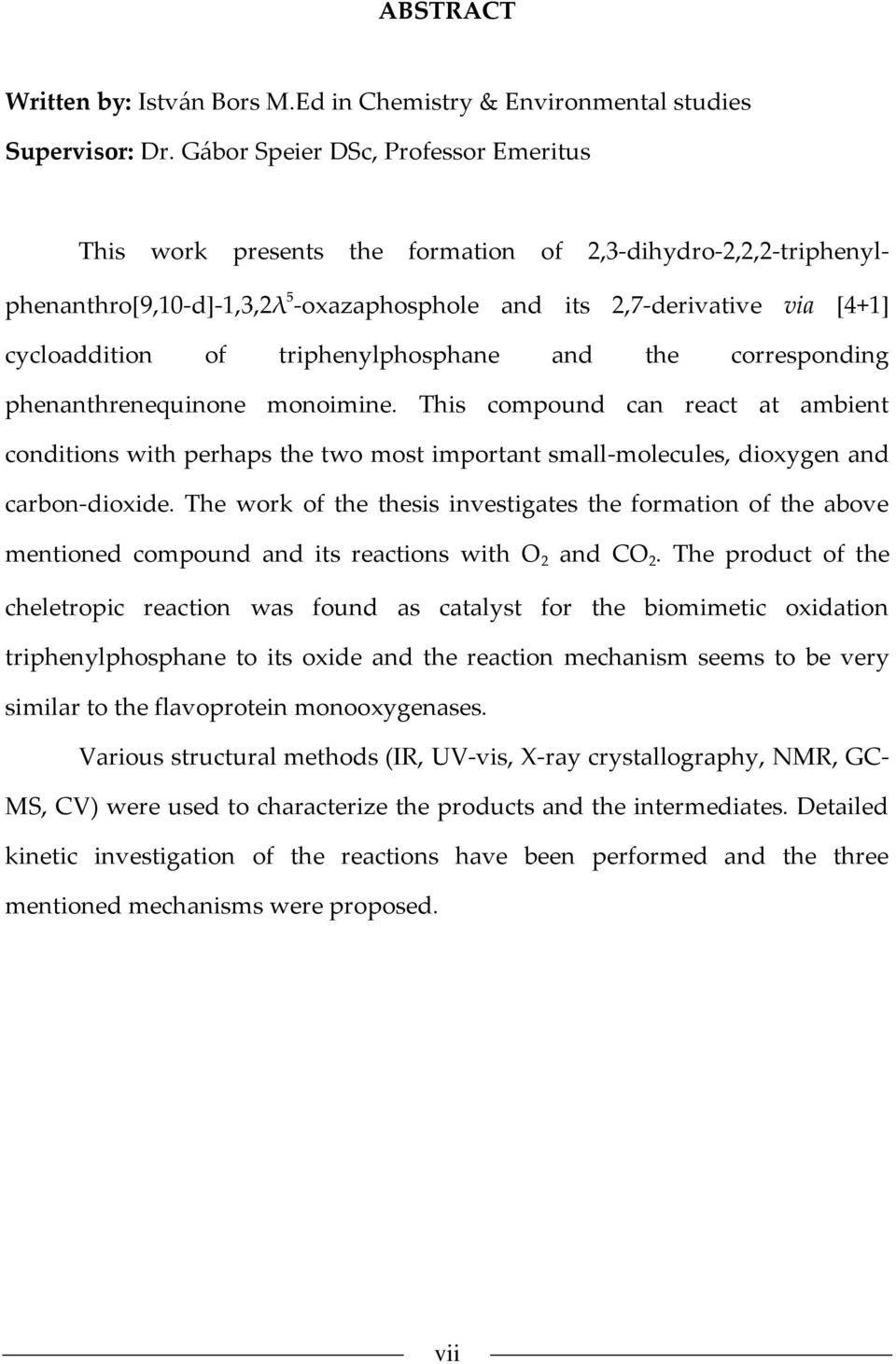 triphenylphosphane and the corresponding phenanthrenequinone monoimine. This compound can react at ambient conditions with perhaps the two most important small-molecules, dioxygen and carbon-dioxide.
