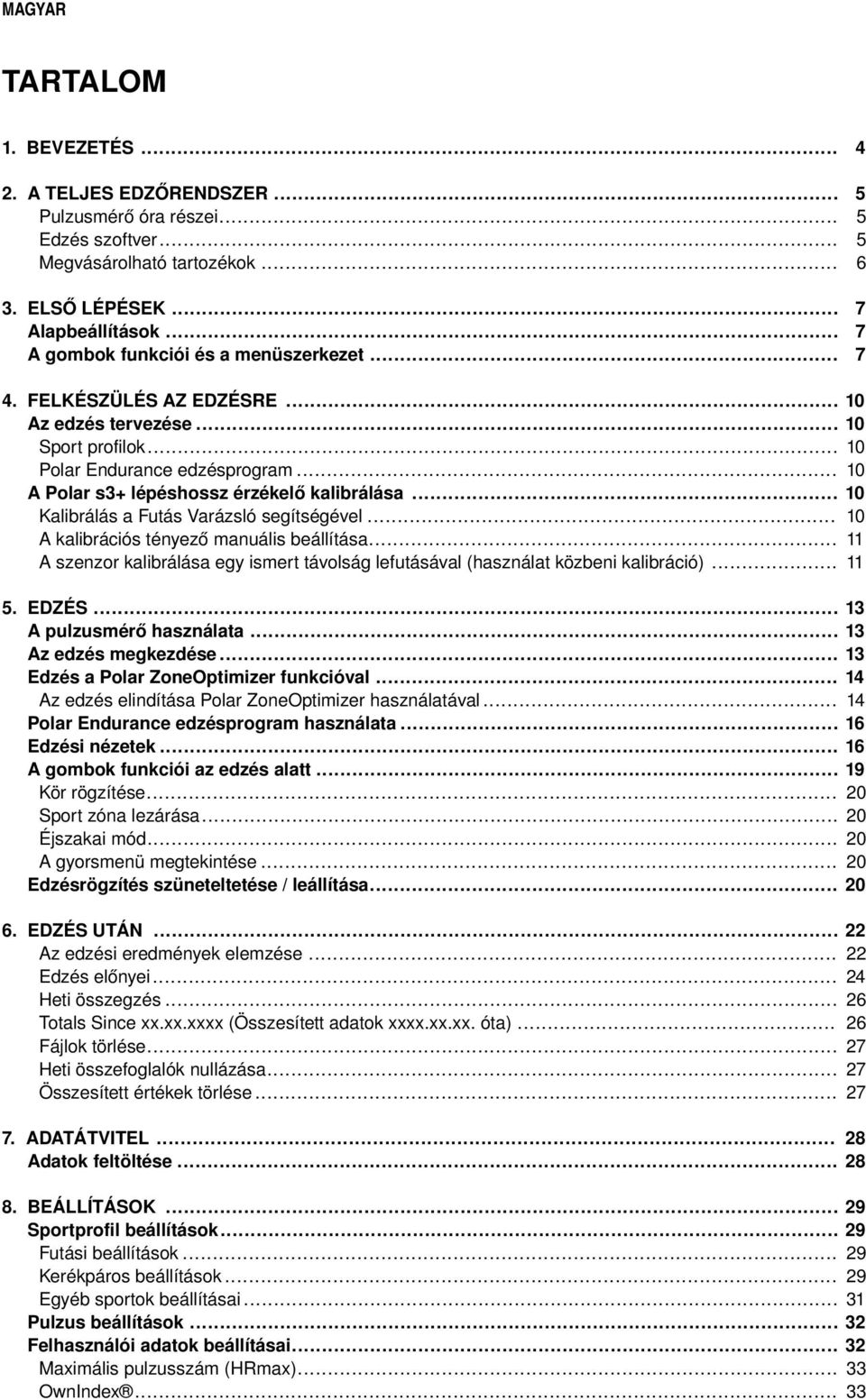 .. Kalibrálás a Futás Varázsló segítségével... A kalibrációs tényező manuális beállítása... A szenzor kalibrálása egy ismert távolság lefutásával (használat közbeni kalibráció).