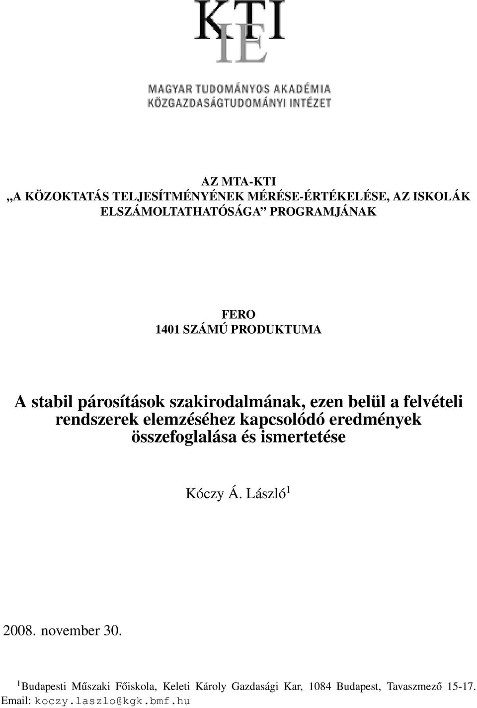 elemzéséhez kapcsolódó eredmények összefoglalása és ismertetése Kóczy Á. László 1 2008. november 30.