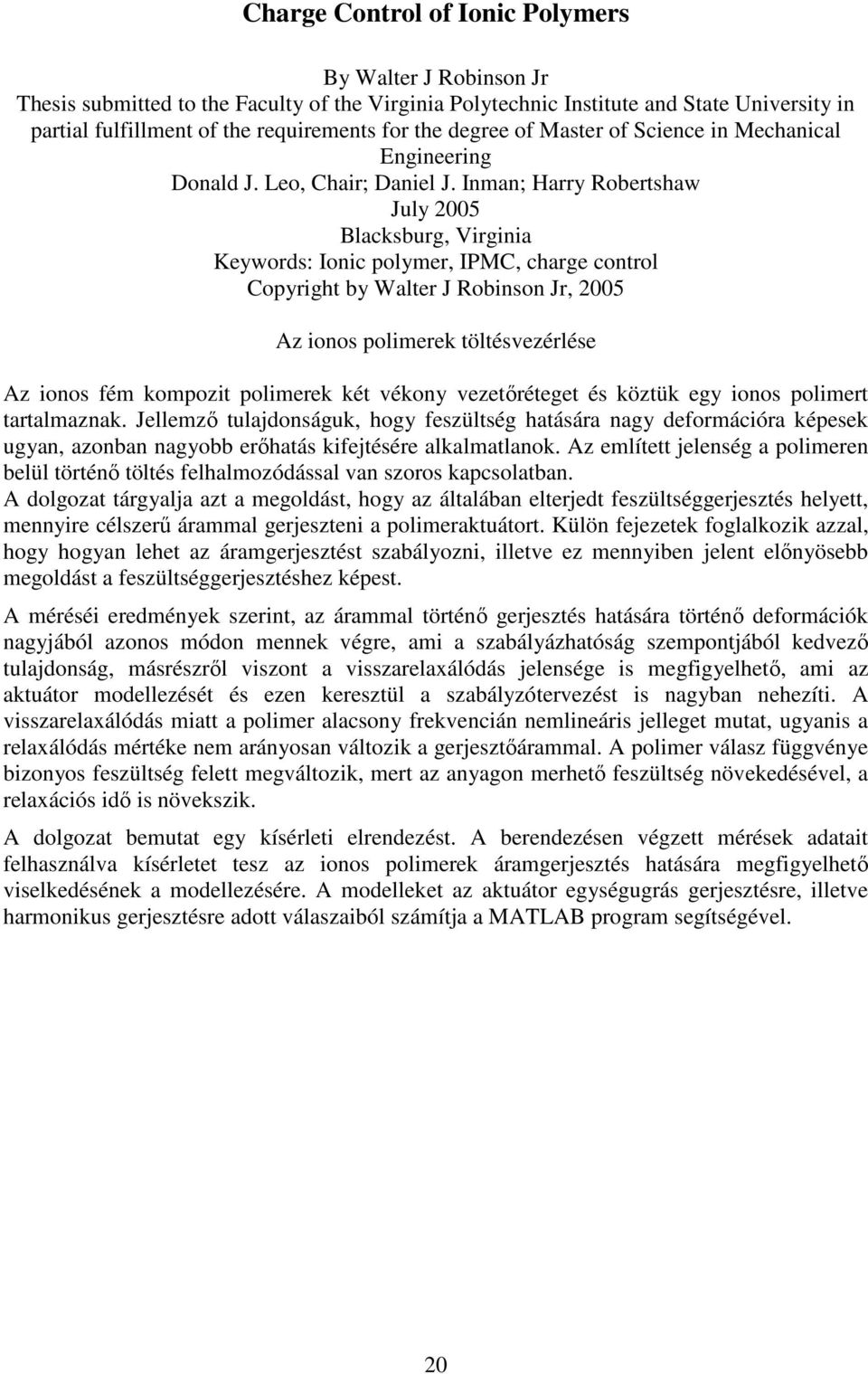 Inman; Harry Robertshaw July 2005 Blacksburg, Virginia Keywords: Ionic polymer, IPMC, charge control Copyright by Walter J Robinson Jr, 2005 Az ionos polimerek töltésvezérlése Az ionos fém kompozit