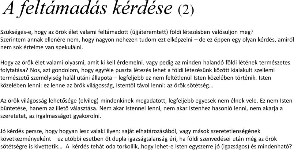 vagy pedig az minden halandó földi létének természetes folytatása?