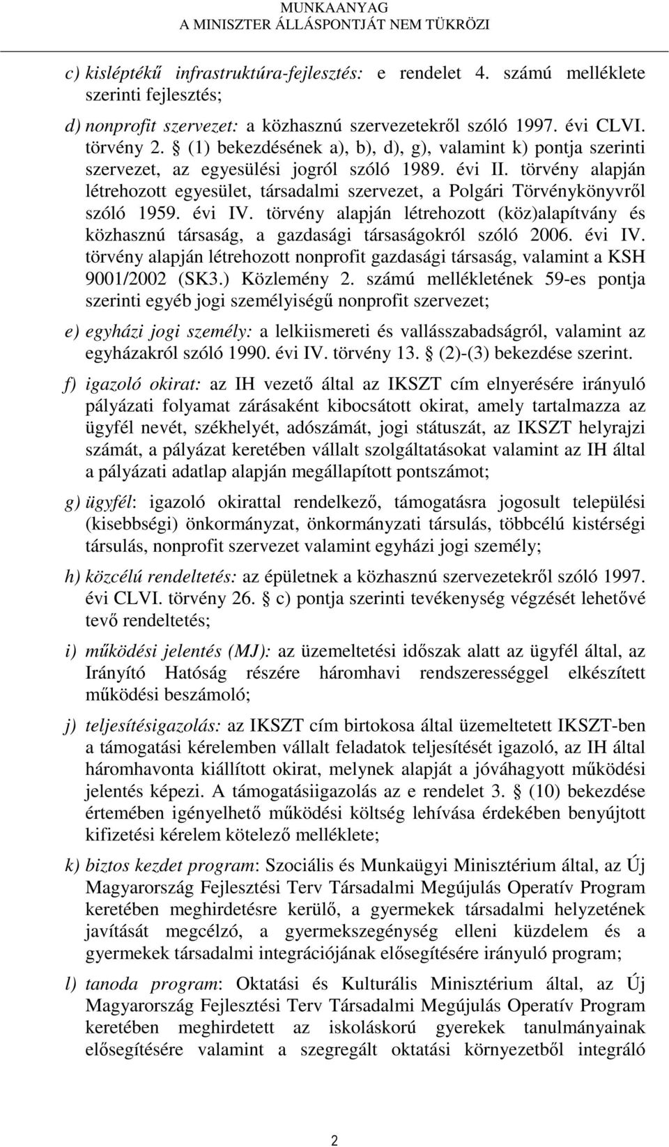 törvény alapján létrehozott egyesület, társadalmi szervezet, a Polgári Törvénykönyvről szóló 1959. évi IV.