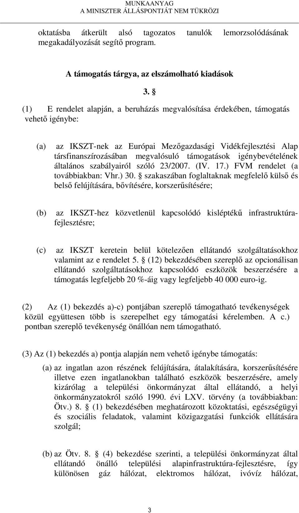 igénybevételének általános szabályairól szóló 23/2007. (IV. 17.) FVM rendelet (a továbbiakban: Vhr.) 30.