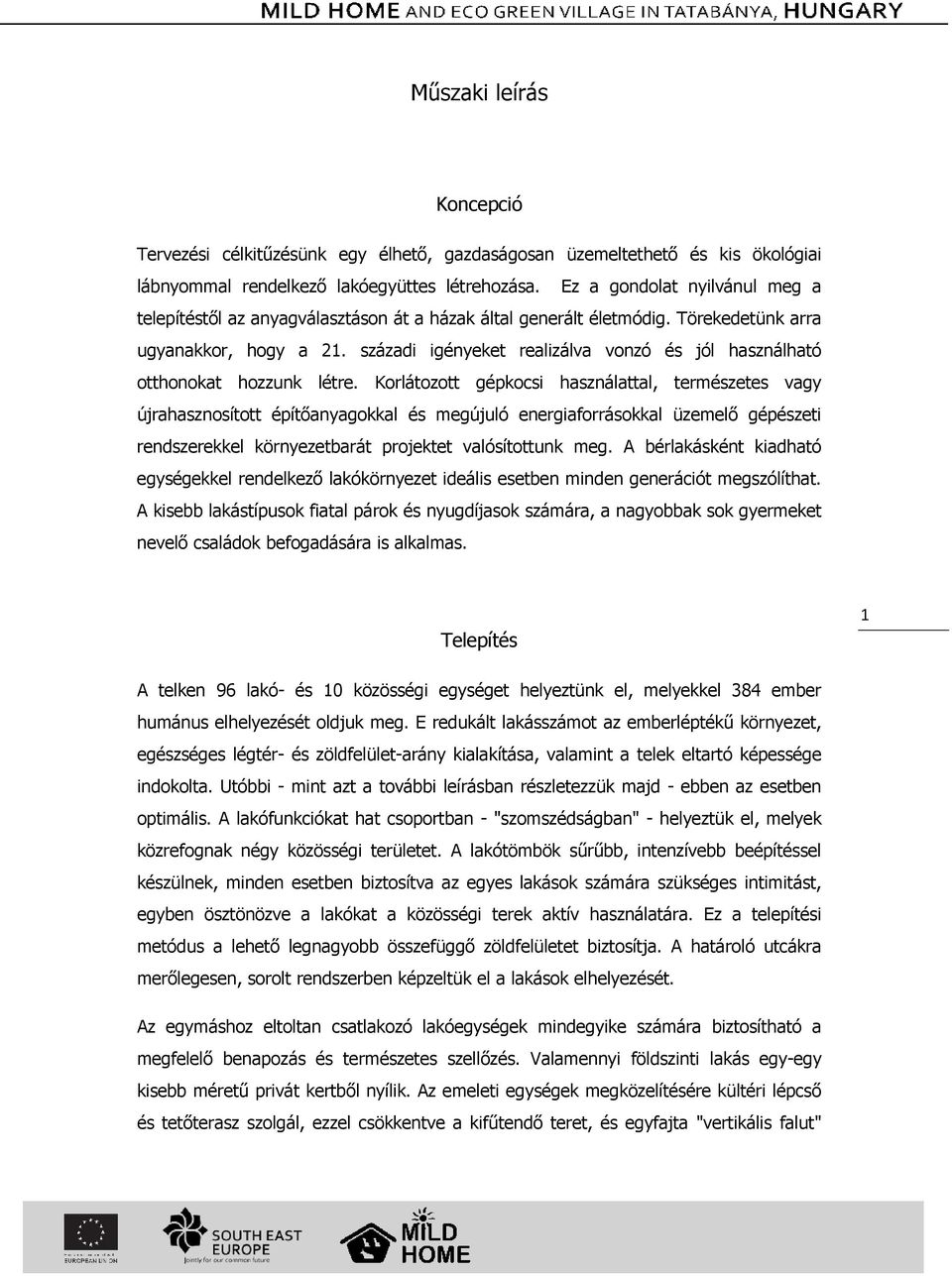 századi igényeket realizálva vonzó és jól használható otthonokat hozzunk létre.