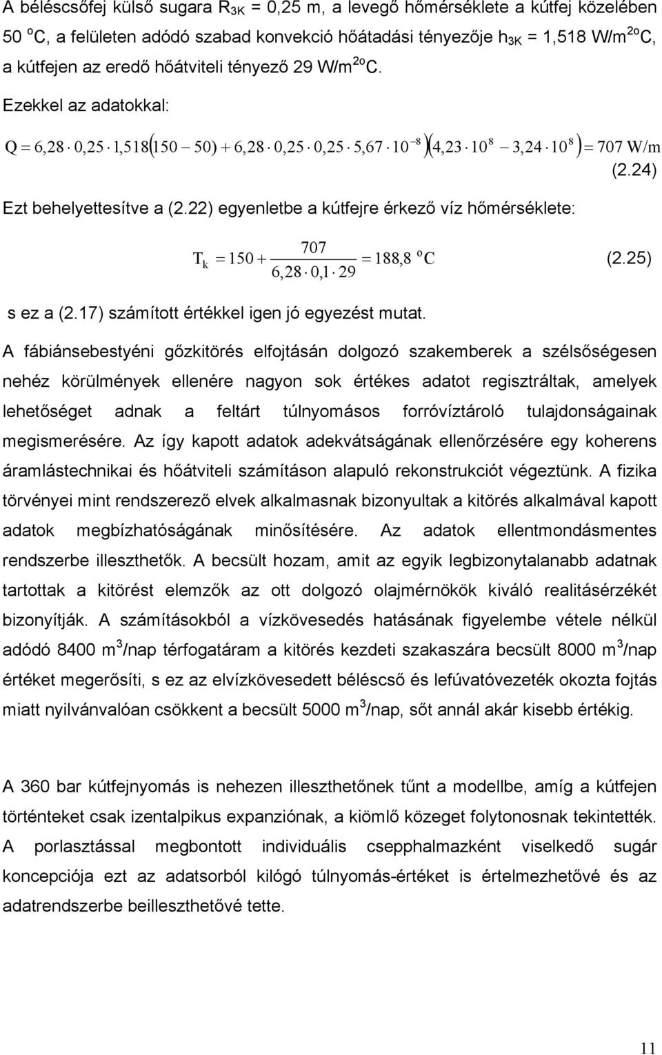 4) T k 707 o 150 188,8 C (.5) 6,8 0,1 9 s ez a (.17) számított értékkel igen jó egyezést mutat.