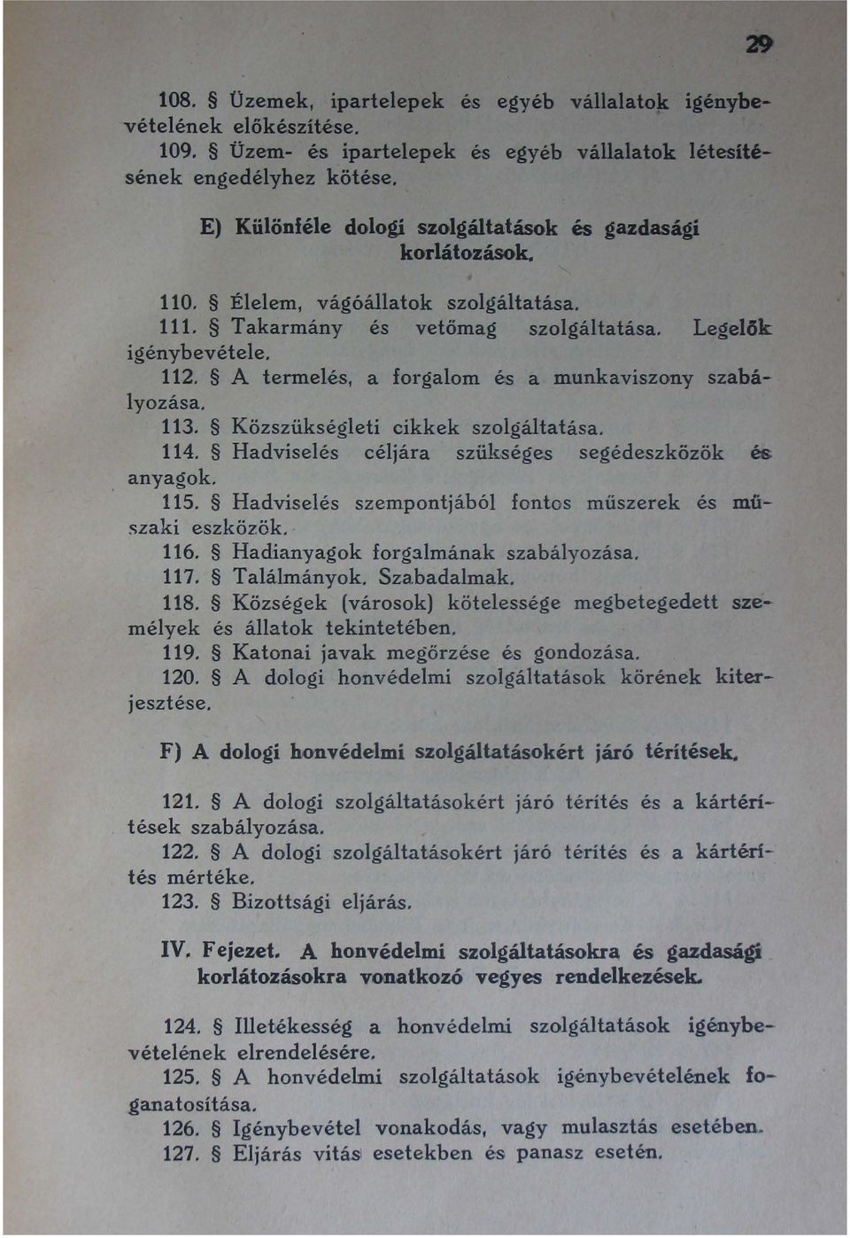 A termelés a forgalom és a munkaviszony szabályozása. 113. Közszükségleti cikkek szolgáltatása. 114. Hadviselés céljára szükséges segédeszközök és anyagok. 115.