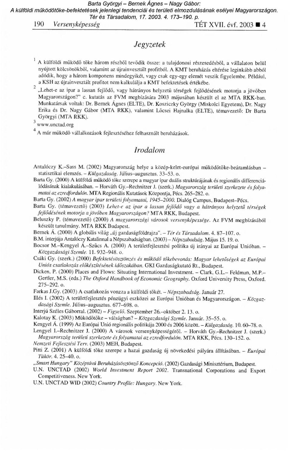 A KMT beruházás eltérése leginkább abból adódik, hogy a három komponens mindegyikét, vagy csak egy-egy elemét veszik figyelembe.