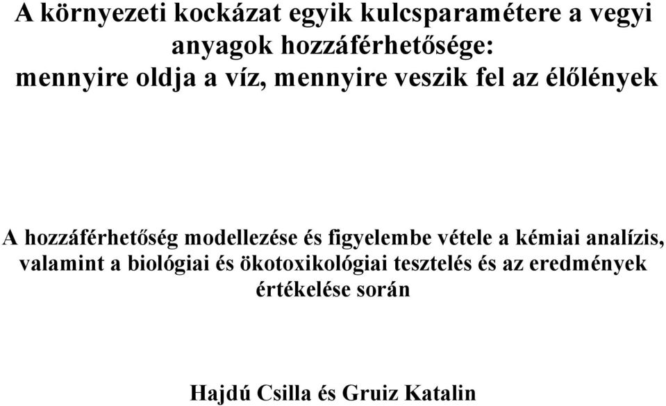 modellezése és figyelembe vétele a kémiai analízis, valamint a biológiai és