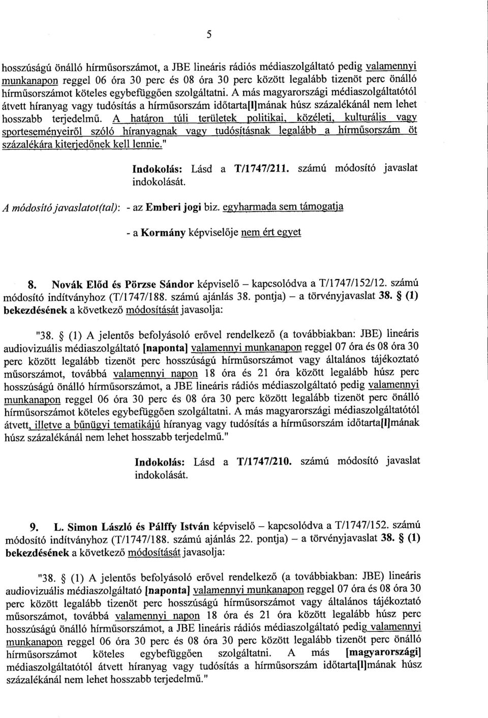 A határon túli területek politikai, közéleti, kulturális vagy s. ortesernén eiről szóló híran a nak va tudósításnak le alább a hírm űsorszám öt százalékára kiterjedőnek kell lennie.