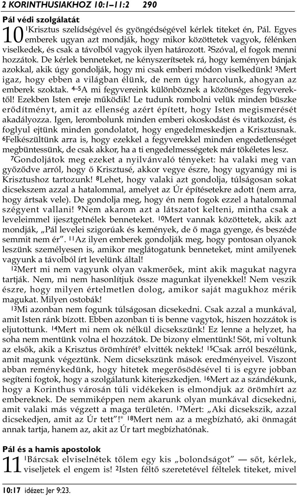 De kérlek benneteket, ne kényszerítsetek rá, hogy keményen bánjak azokkal, akik úgy gondolják, hogy mi csak emberi módon viselkedünk!