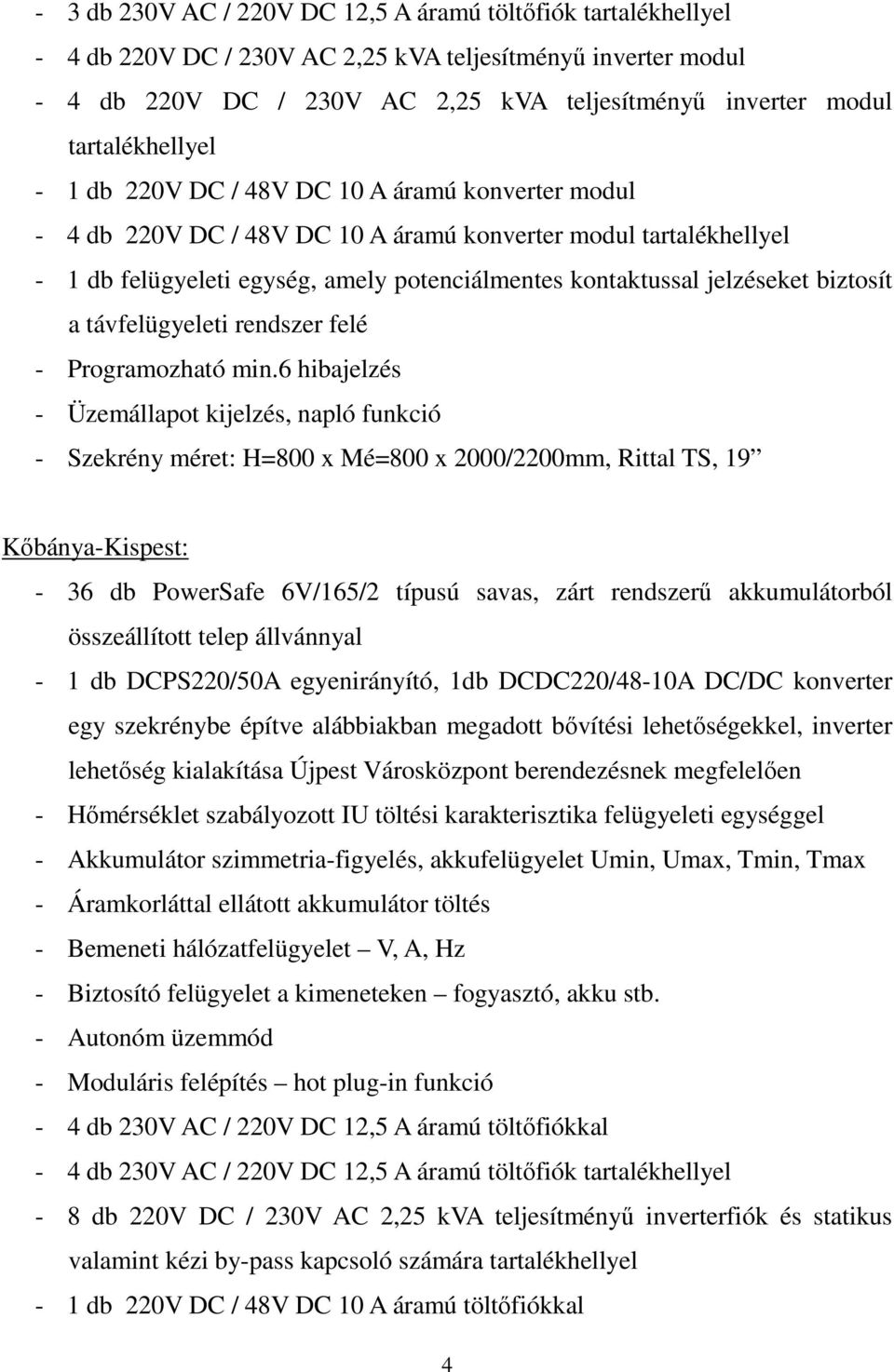 jelzéseket biztosít a távfelügyeleti rendszer felé - Programozható min.