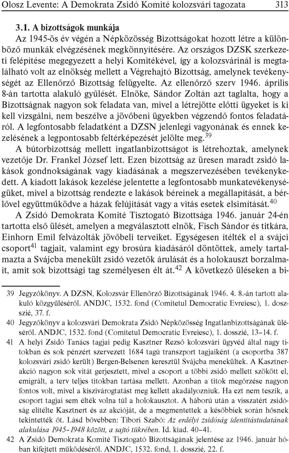 Bizottság felügyelte. Az ellenőrző szerv 1946. április 8-án tartotta alakuló gyűlését.