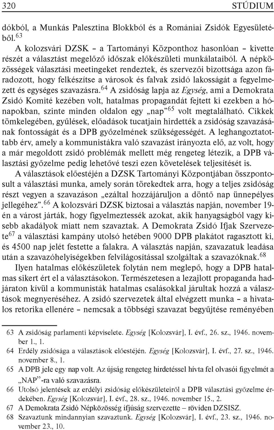 A népközösségek választási meetingeket rendeztek, és szervezői bizottsága azon fáradozott, hogy felkészítse a városok és falvak zsidó lakosságát a fegyelmezett és egységes szavazásra.