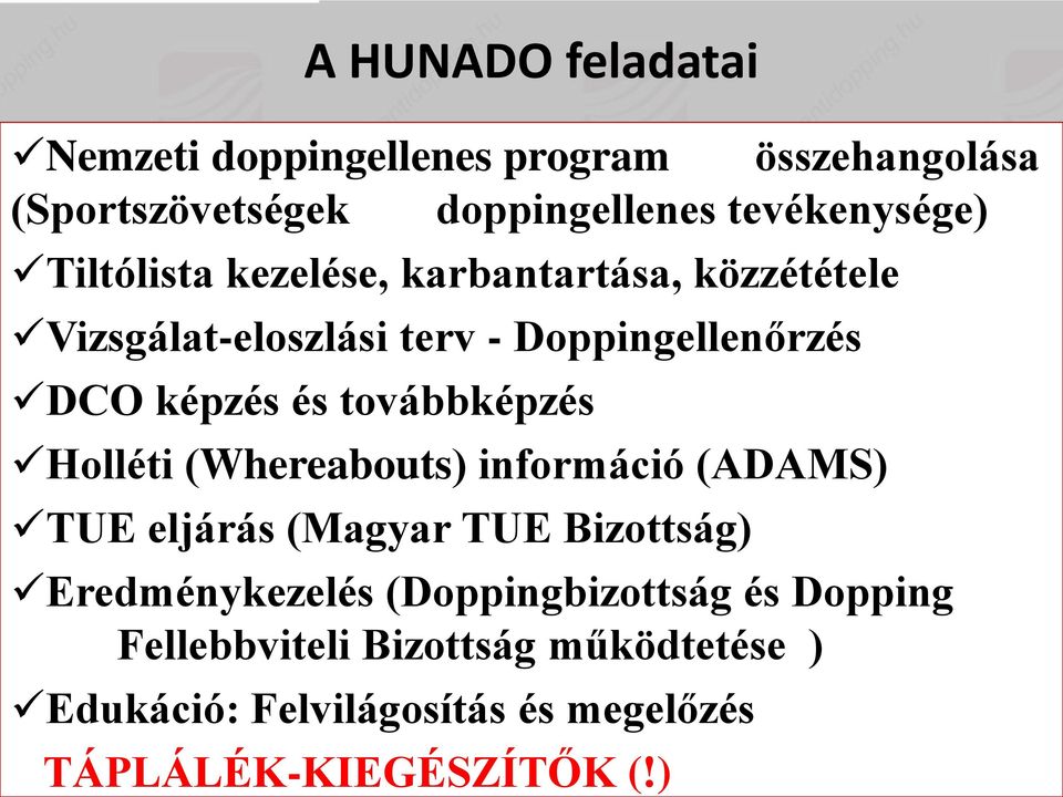 továbbképzés Holléti (Whereabouts) információ (ADAMS) TUE eljárás (Magyar TUE Bizottság) Eredménykezelés