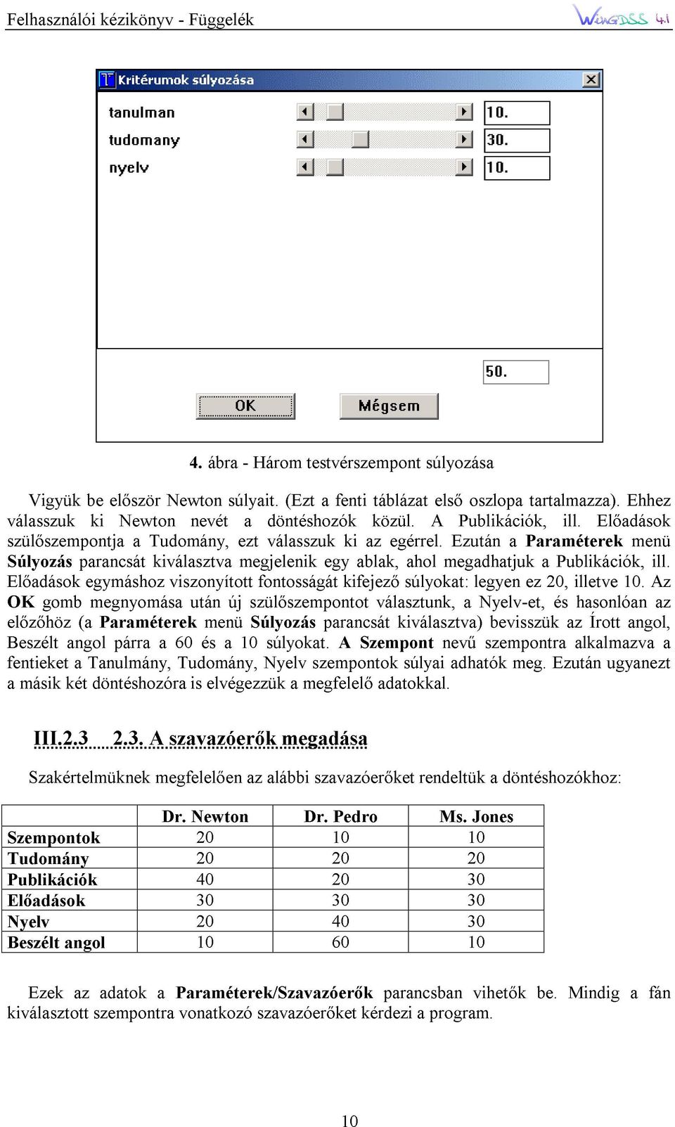 kifejezı ablak, az közül. egérrel. súlyokat: ahol A megadhatjuk Ezután Publikációk, legyen a Paraméterek ez a 20, Publikációk, ill.