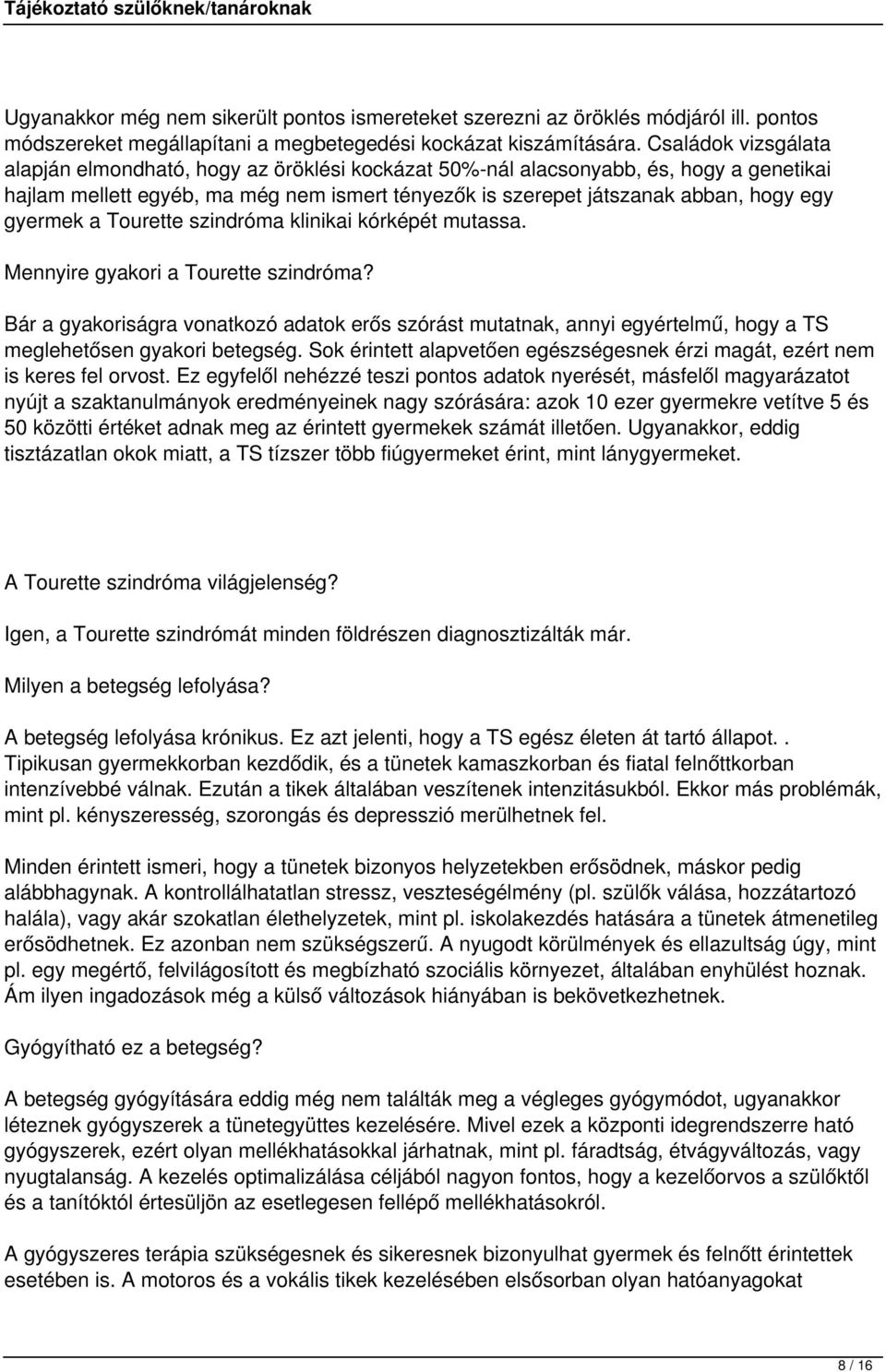 gyermek a Tourette szindróma klinikai kórképét mutassa. Mennyire gyakori a Tourette szindróma?