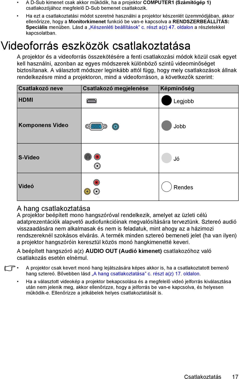 Lásd a Készenléti beállítások c. részt a(z) 47. oldalon a részletekkel kapcsolatban.