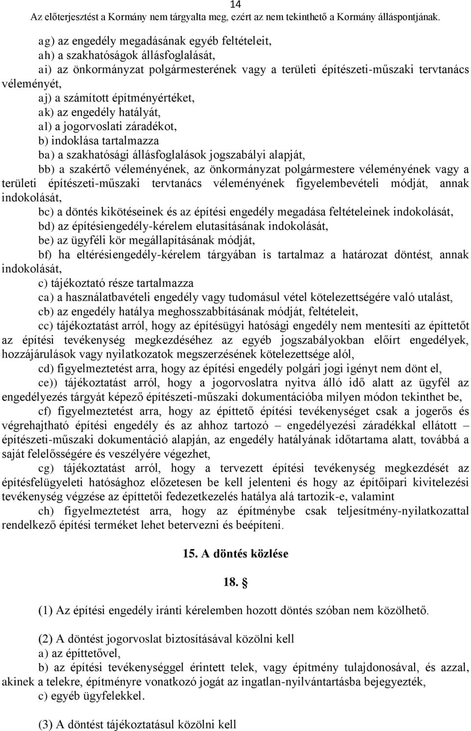 polgármestere véleményének vagy a területi építészeti-műszaki tervtanács véleményének figyelembevételi módját, annak indokolását, bc) a döntés kikötéseinek és az építési engedély megadása